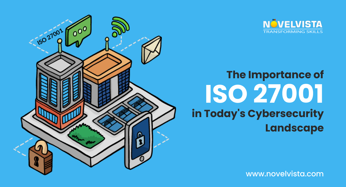 The Importance of ISO 27001 in Today's Cybersecurity Landscape