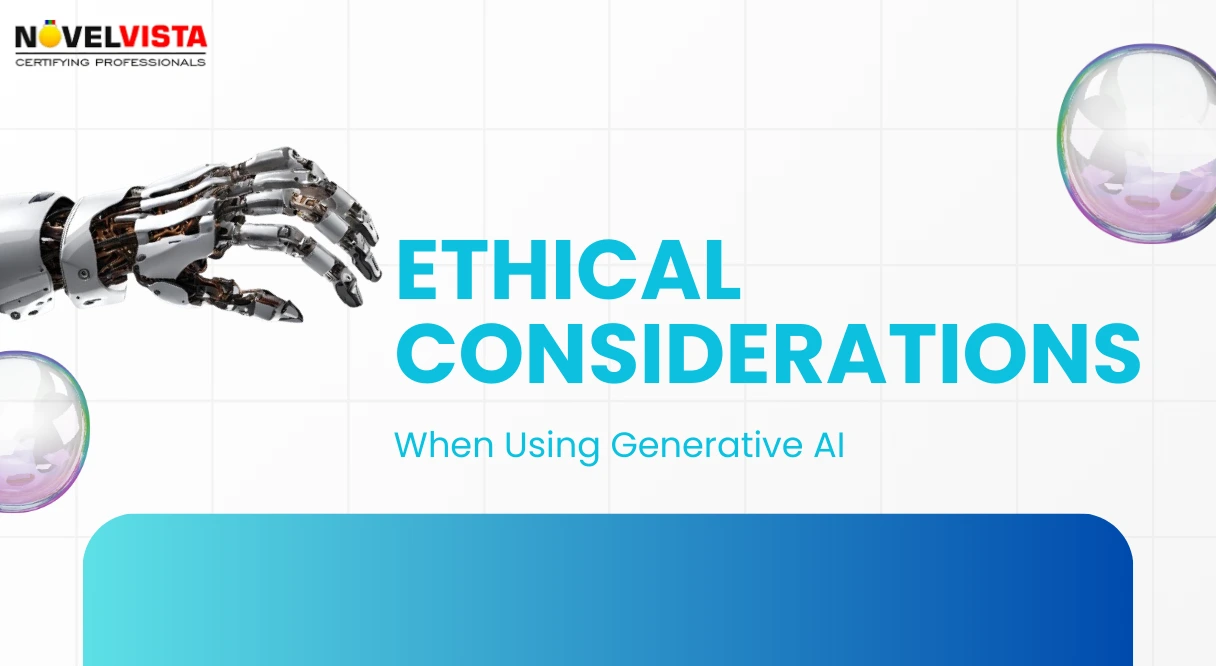 What are Some Ethical Considerations When Using Generative AI?