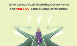 What Comes Next? Exploring Career Paths After ISO 27001 Lead Auditor Certification