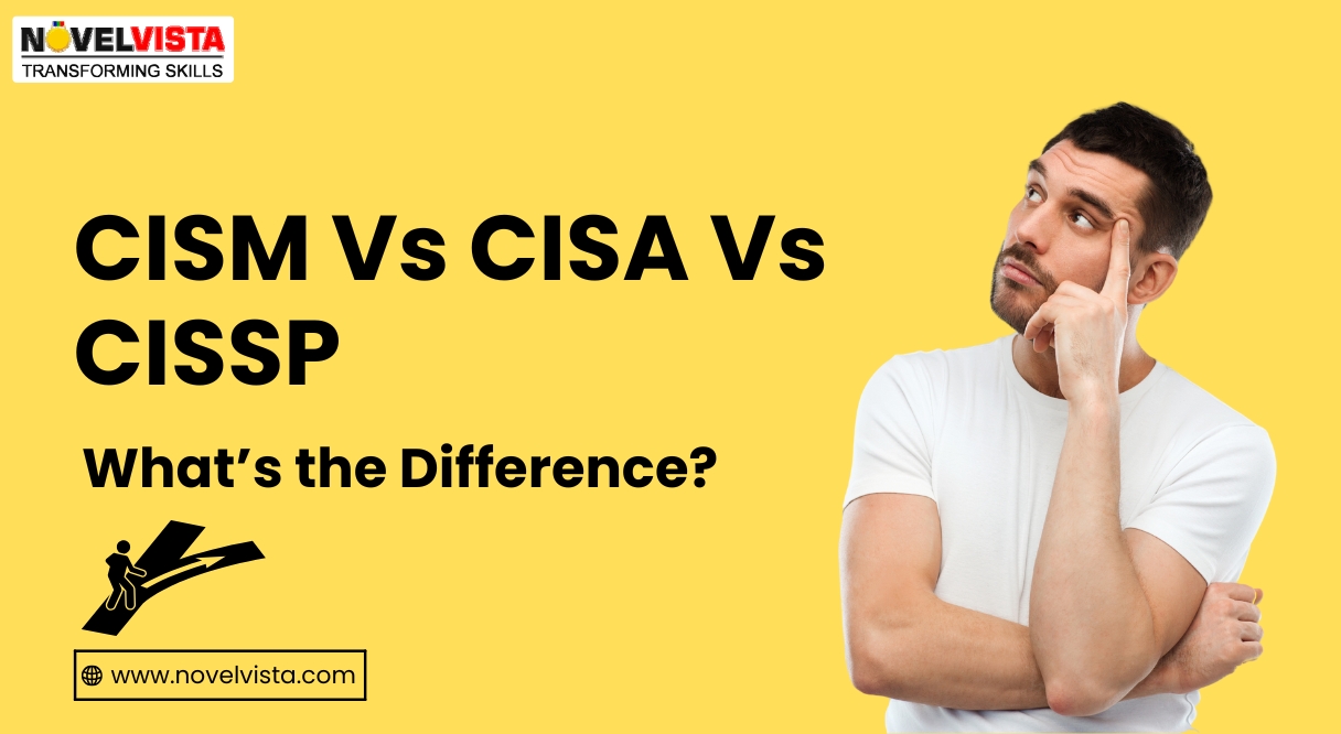 CISA vs CISM vs CISSP: Explore Key Differences and Choose the Right Certification for You