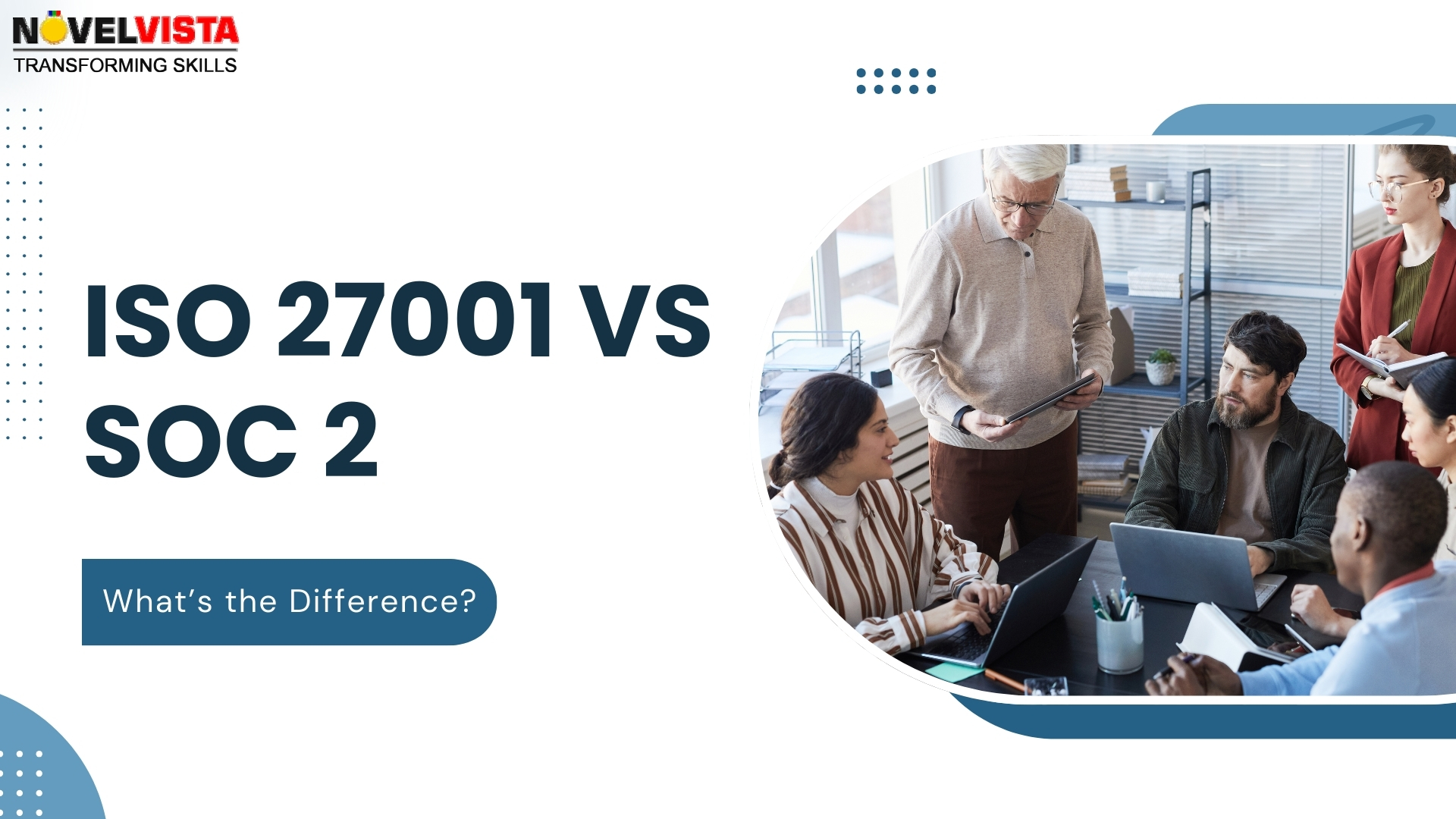 Difference Between ISO 27001 And SOC 2: Which Standard do You need for Your Business?